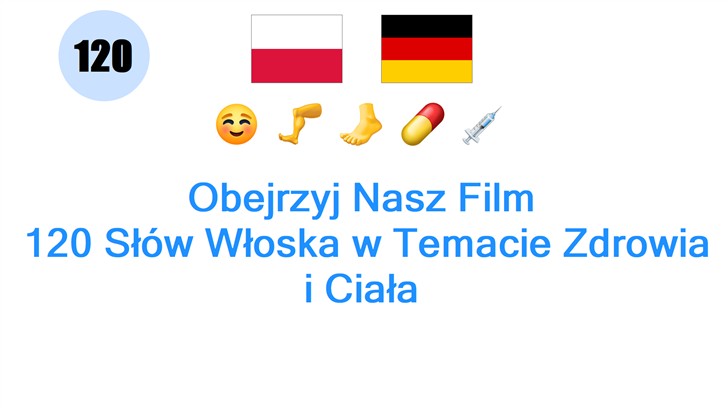 Obejrzyj Nasz Film: 120 Słów Włoska w Temacie Zdrowia i Ciała